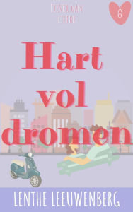Title: Hart vol dromen (Liever dan liefde, #6), Author: Lenthe Leeuwenberg