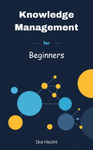 Title: Knowledge Management for Beginners, Author: Ike Hecht