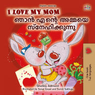 Title: I Love My Mom ??? ????? ?????? ??????????????! (English Malayalam Bilingual Collection), Author: Shelley Admont