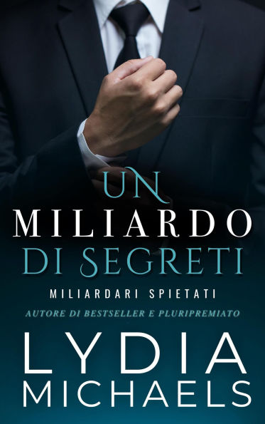 Un Miliardo di Segreti (Miliardari Spietati, #1)