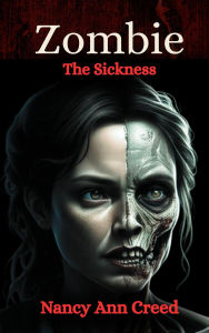 Title: Zombie The Sickness (Zombies, #2), Author: Nancy Ann Creed