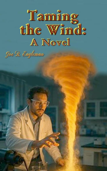 Taming the Wind: A Novel