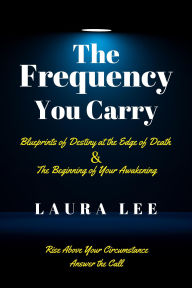 Title: The Frequency You Carry, Author: Laura Lee