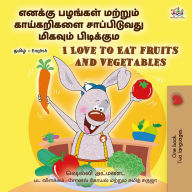 Title: ?????? ??????? ??????? ?????????? ??????????? ??????? ??????????. I Love to Eat Fruits and Vegetables (Tamil English Bilingual Collection), Author: Shelley Admont
