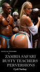 Zambia Safari Busty Teachers Perversions (Cecile de Vendome, #37)