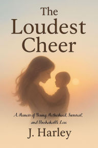 Title: The Loudest Cheer, Author: J. Harley
