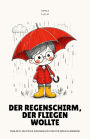 Der Regenschirm, Der Fliegen Wollte: Englisch-deutsche Kurzgeschichten für Sprachlernende