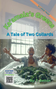 Title: Ka'amala's Greens: A Tale of Two Collards - Full Flavor, Author: TUVACHE BETTON