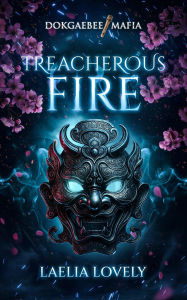 Title: Treacherous Fire (Dokgaebee Mafia, #2), Author: Laelia Lovely