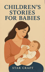 Title: Children's Stories for Babies (Powers of the Planet, #1), Author: Star Craft