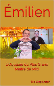Title: Émilien L'Odyssée du Plus Grand Maître de Midi, Author: Eric Giegelmann