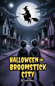 Title: Halloween in Broomstick City, Author: Leah Moss