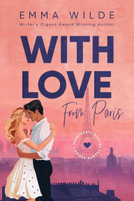 Title: With Love From Paris (Heartbeats Across France, #1), Author: Emma Wilde