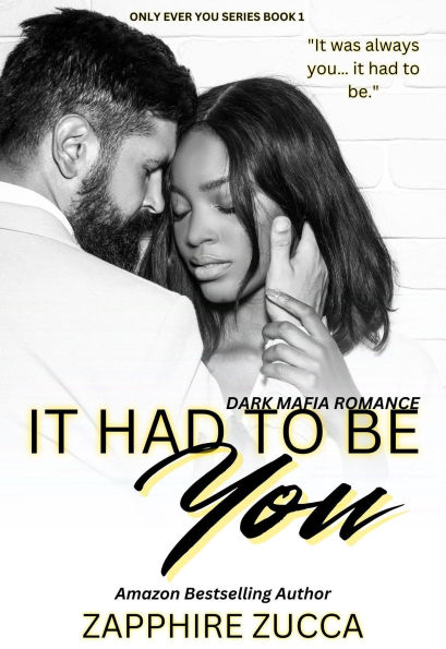It Had To Be You : Dark Mafia Romance (Only Ever You Series, #1)