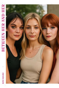 Title: Between Her and Her, Author: Kixi Rajki