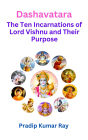 Dashavatara (The Ten Incarnations of Lord Vishnu and Their Purpose)