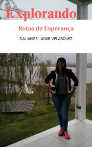 Title: Explorando Rotas de Esperança, Author: Daliangel Velasquez