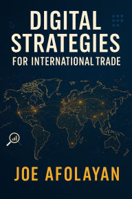 Title: Digital Strategies for International Trade, Author: Joe Afolayan