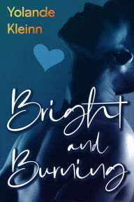 Title: Bright and Burning, Author: Yolande Kleinn