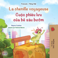 Title: La chenille voyageuse Cu?c phiêu luu c?a bé sâu bu?m (French Vietnamese Bilingual Collection), Author: Rayne Coshav