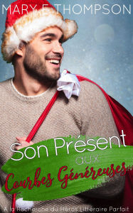 Title: Son Présent aux Courbes Généreuses (À la Recherche du Héros Littéraire Parfait, #5), Author: Mary E Thompson
