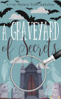 A Graveyard of Secrets (A Cozy Mystery Tribe Anthology, #17)