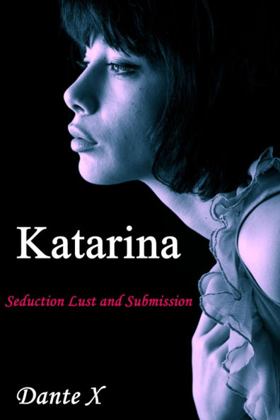 Katarina: Seduction Lust and Submission
