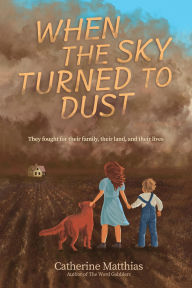 Title: When the Sky Turned to Dust, Author: Catherine Matthias