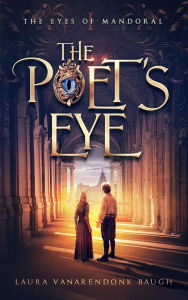 Forum ebooki download The Poet's Eye (The Eyes of Mandoral, #1) ePub by Laura VanArendonk Baugh (English literature)