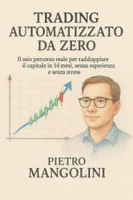 Title: Trading Automatizzato da Zero (Trading Online, #1), Author: Pietro Mangolini