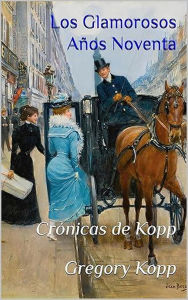 Title: Los Glamorosos Años Noventa (Crónicas de Kopp, #11), Author: Gregory Kopp
