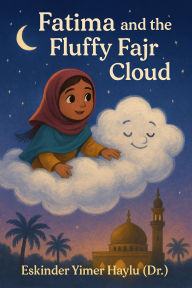 Title: Fatima and the Fluffy Fajr Cloud, Author: Eskinder Yimer Haylu