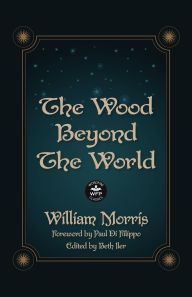 Online audio books download The Wood Beyond the World: Annotated Version with Foreword by Paul Di Filippo
