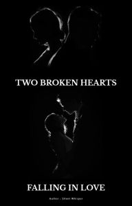 Title: Two Broken Hearts Falling In Love, Author: Silent Whisper