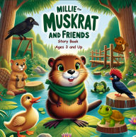 Title: Millie the Muskrat and Friends Storybook (Millie the Muskrat Storybook Adventures, #1), Author: Shawn Marie Byles