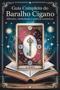 Title: Guia Completo do Baralho Cigano - Métodos, Simbolismo e Práticas Esotéricas, Author: Élida Alexandre