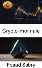 Crypto-monnaie: Explorer les fondements et l'avenir de la finance numérique sur Ethereum