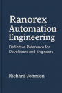 Ranorex Automation Engineering: Definitive Reference for Developers and Engineers