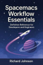 Spacemacs Workflow Essentials: Definitive Reference for Developers and Engineers