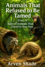 Animals That Refused to Be Tamed Part-4