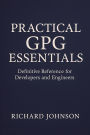 Practical GPG Essentials: Definitive Reference for Developers and Engineers