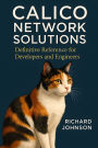Calico Network Solutions: Definitive Reference for Developers and Engineers