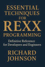 Essential Techniques for Rexx Programming: Definitive Reference for Developers and Engineers