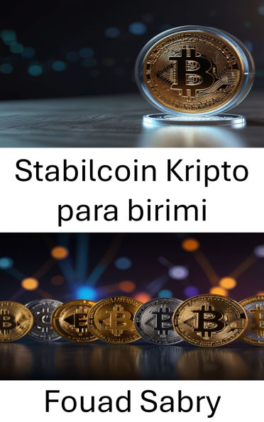 Stabilcoin Kripto para birimi: Dijital Para Biriminin Gelecegi ve Finansal Istikrar