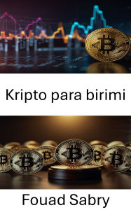Title: Kripto para birimi: Yasal Çerçeveleri ve Küresel Düzenleyici Zorluklari Kesfetmek, Author: Fouad Sabry