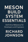 Meson Build System Essentials: Definitive Reference for Developers and Engineers