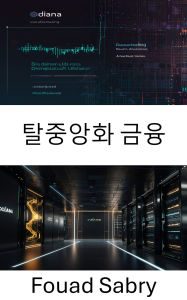 Title: Decentralized Finance: Innovating Financial Systems With the Power of Solana Blockchain, Author: Fouad Sabry