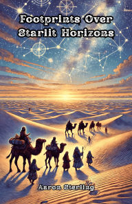 Title: Footprints Over Starlit Horizons, Author: Aaron Sterling
