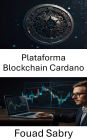 Plataforma Blockchain Cardano: Liberando o potencial das finanças descentralizadas por meio da inovação em blockchain