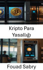 Kripto Para Yasalligi: Bitcoin ATM Alanindaki Düzenleyici Zorluklari ve Firsatlari Anlamak